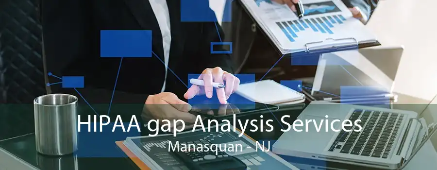 HIPAA gap Analysis Services Manasquan - NJ