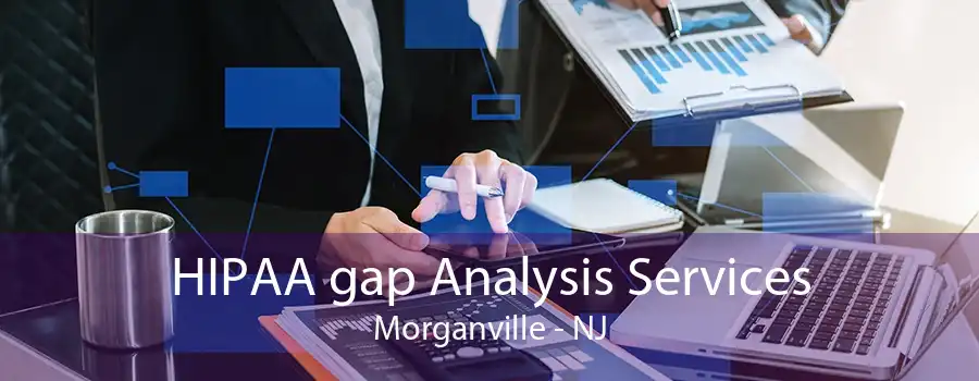 HIPAA gap Analysis Services Morganville - NJ