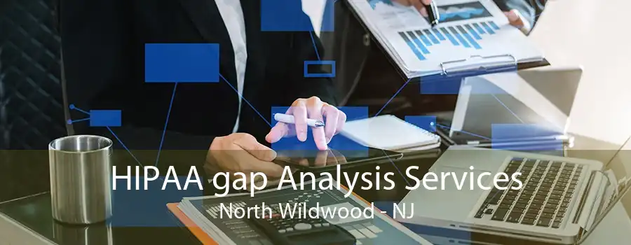 HIPAA gap Analysis Services North Wildwood - NJ