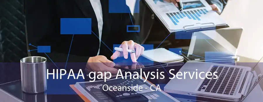 HIPAA gap Analysis Services Oceanside - CA