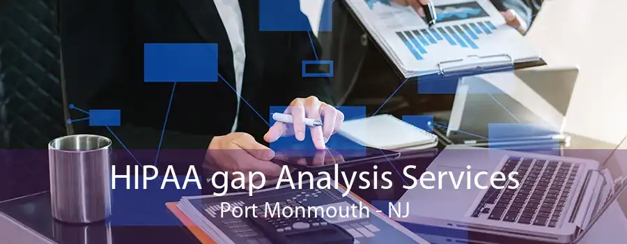 HIPAA gap Analysis Services Port Monmouth - NJ