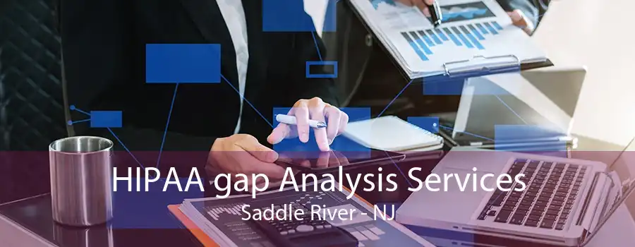 HIPAA gap Analysis Services Saddle River - NJ