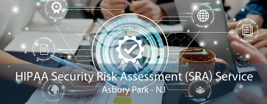 HIPAA Security Risk Assessment (SRA) Service Asbury Park - NJ