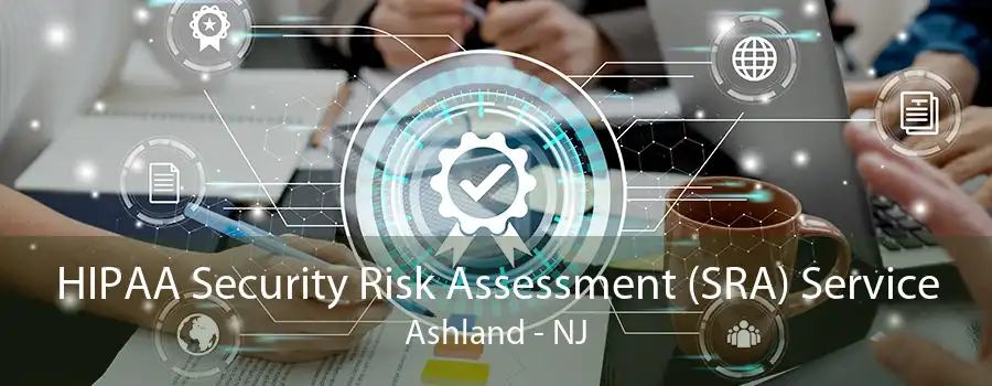 HIPAA Security Risk Assessment (SRA) Service Ashland - NJ