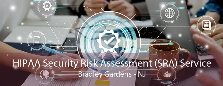 HIPAA Security Risk Assessment (SRA) Service Bradley Gardens - NJ