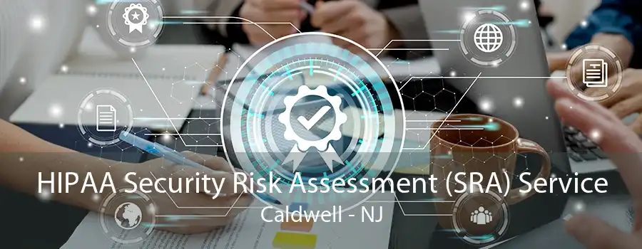 HIPAA Security Risk Assessment (SRA) Service Caldwell - NJ