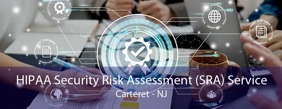 HIPAA Security Risk Assessment (SRA) Service Carteret - NJ