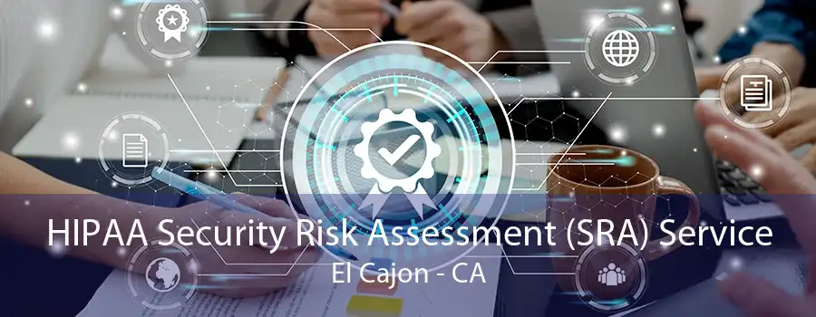 HIPAA Security Risk Assessment (SRA) Service El Cajon - CA