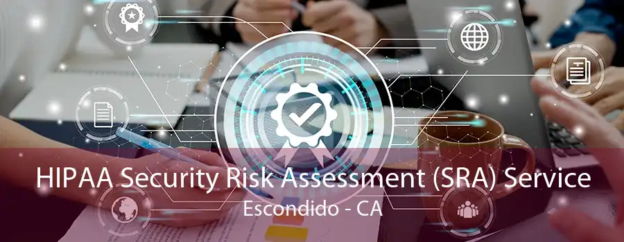 HIPAA Security Risk Assessment (SRA) Service Escondido - CA