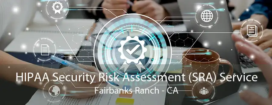 HIPAA Security Risk Assessment (SRA) Service Fairbanks Ranch - CA