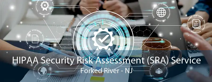 HIPAA Security Risk Assessment (SRA) Service Forked River - NJ