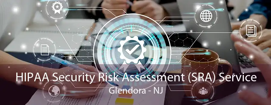 HIPAA Security Risk Assessment (SRA) Service Glendora - NJ