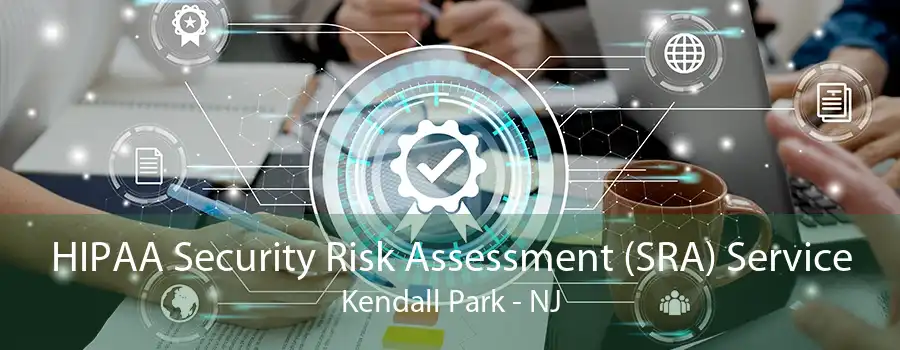 HIPAA Security Risk Assessment (SRA) Service Kendall Park - NJ