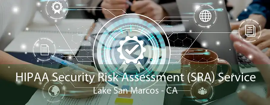 HIPAA Security Risk Assessment (SRA) Service Lake San Marcos - CA