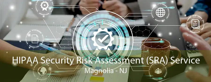 HIPAA Security Risk Assessment (SRA) Service Magnolia - NJ