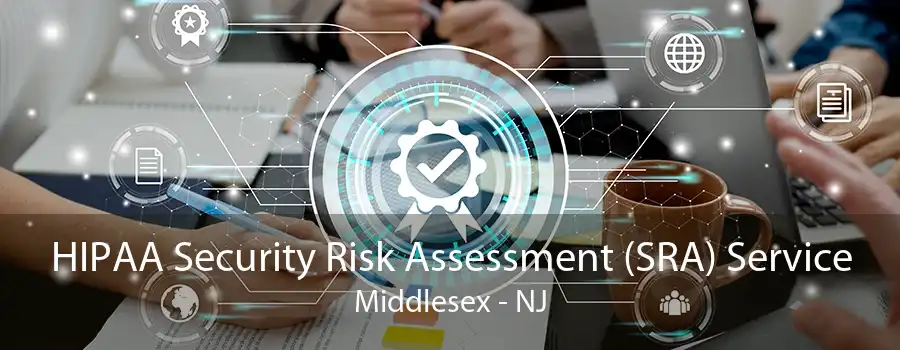 HIPAA Security Risk Assessment (SRA) Service Middlesex - NJ