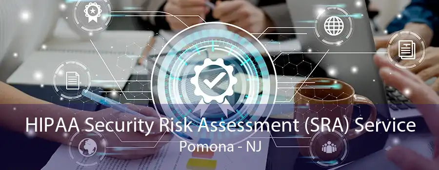 HIPAA Security Risk Assessment (SRA) Service Pomona - NJ