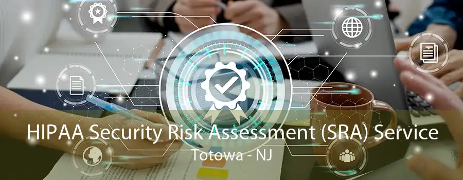 HIPAA Security Risk Assessment (SRA) Service Totowa - NJ