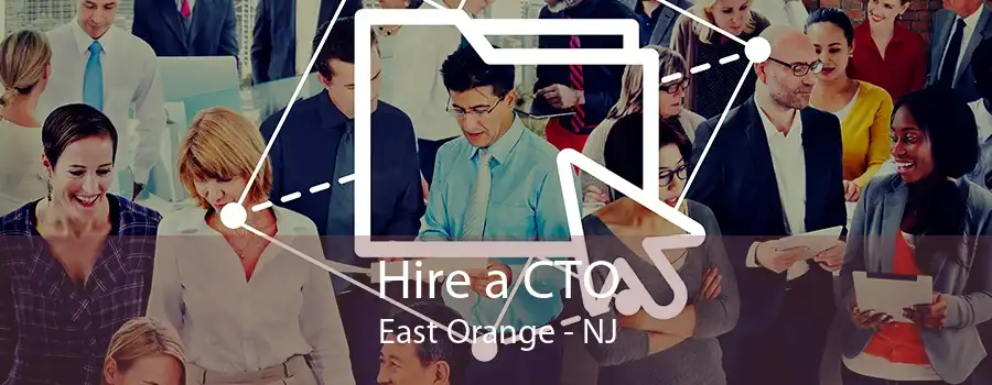 Hire a CTO East Orange - NJ