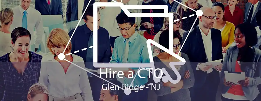 Hire a CTO Glen Ridge - NJ