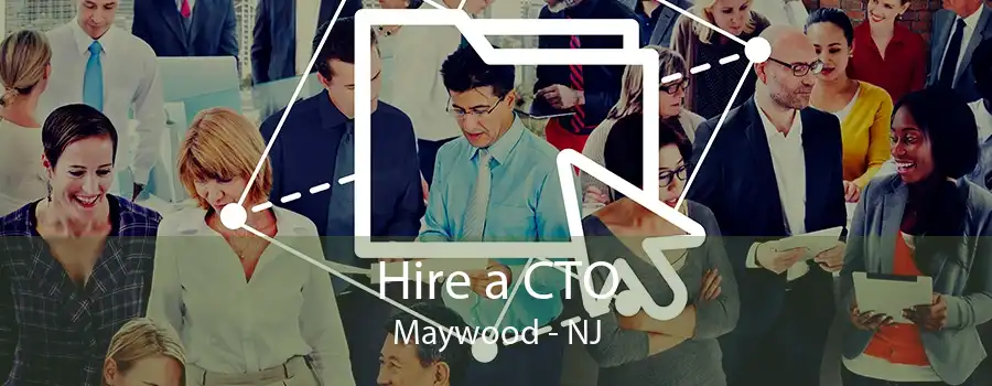 Hire a CTO Maywood - NJ