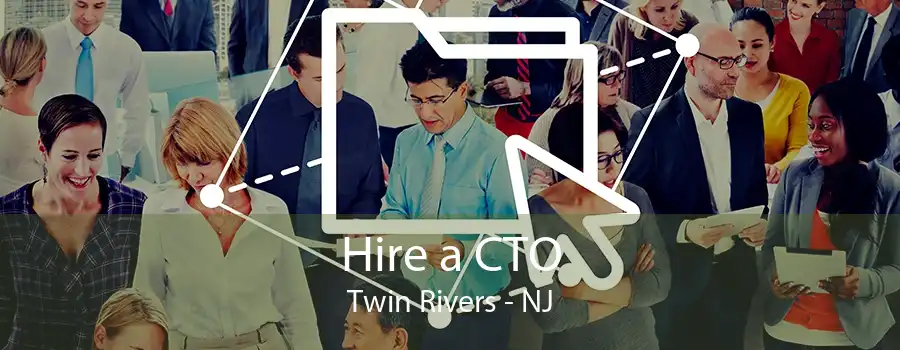 Hire a CTO Twin Rivers - NJ