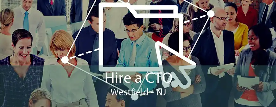 Hire a CTO Westfield - NJ