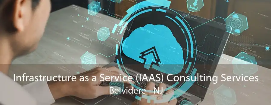 Infrastructure as a Service (IAAS) Consulting Services Belvidere - NJ