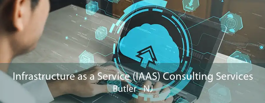 Infrastructure as a Service (IAAS) Consulting Services Butler - NJ