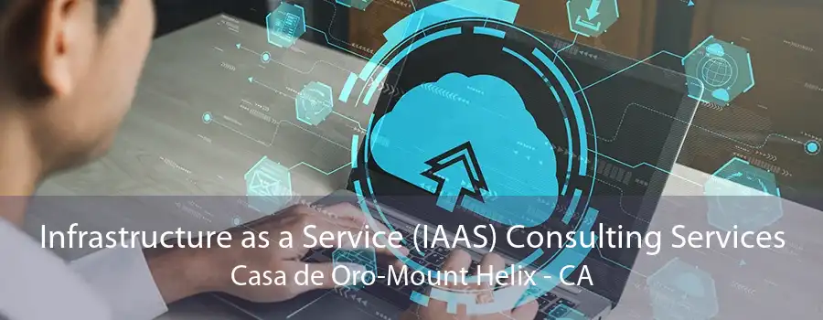 Infrastructure as a Service (IAAS) Consulting Services Casa de Oro-Mount Helix - CA