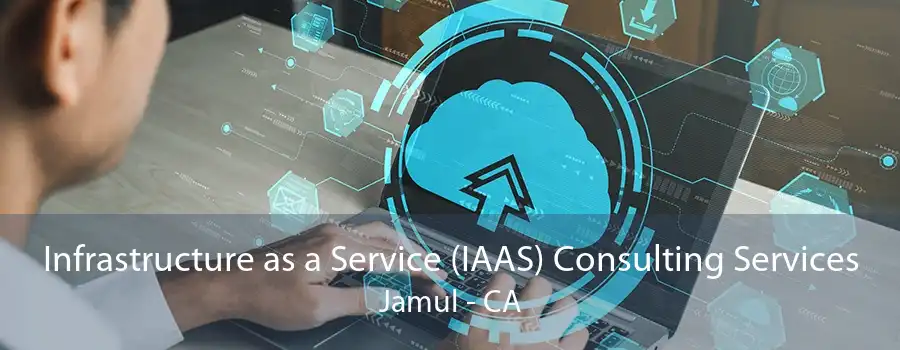 Infrastructure as a Service (IAAS) Consulting Services Jamul - CA