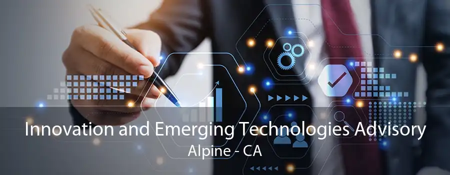 Innovation and Emerging Technologies Advisory Alpine - CA