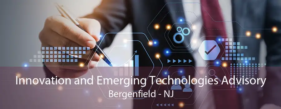 Innovation and Emerging Technologies Advisory Bergenfield - NJ