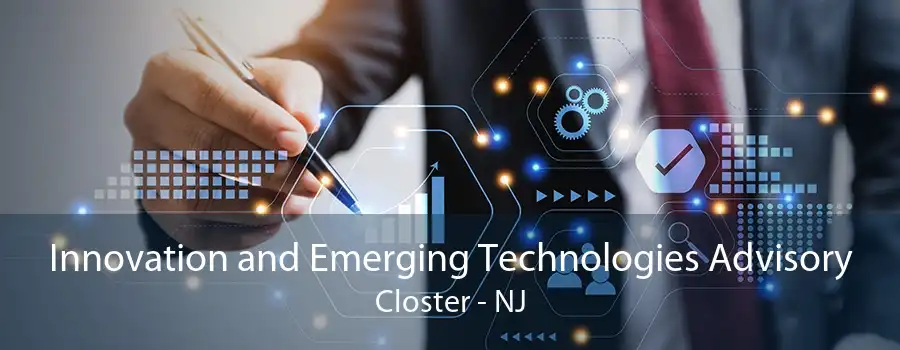 Innovation and Emerging Technologies Advisory Closter - NJ