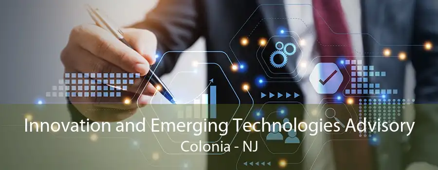 Innovation and Emerging Technologies Advisory Colonia - NJ