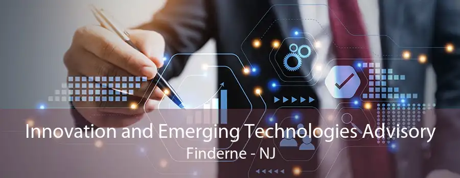 Innovation and Emerging Technologies Advisory Finderne - NJ