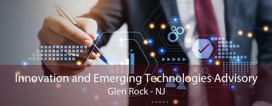 Innovation and Emerging Technologies Advisory Glen Rock - NJ