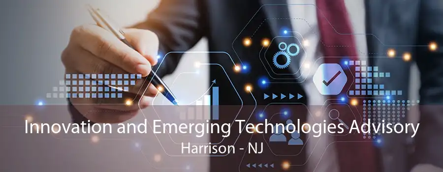 Innovation and Emerging Technologies Advisory Harrison - NJ