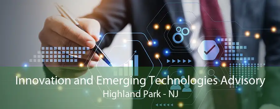 Innovation and Emerging Technologies Advisory Highland Park - NJ