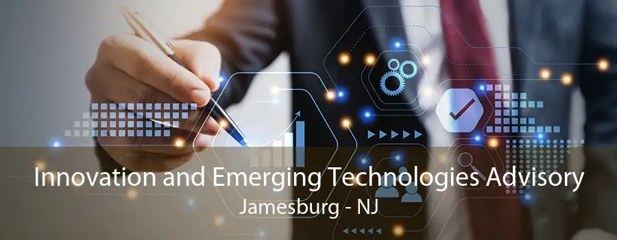 Innovation and Emerging Technologies Advisory Jamesburg - NJ