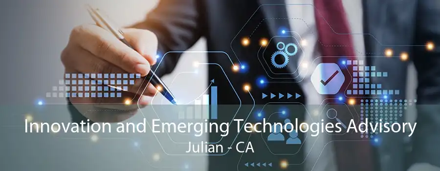 Innovation and Emerging Technologies Advisory Julian - CA