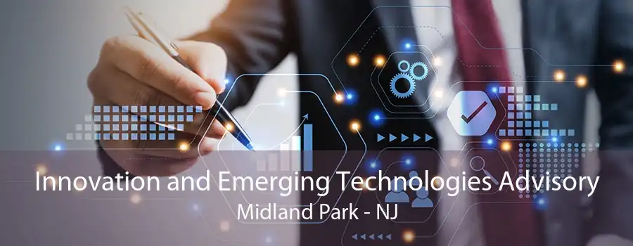 Innovation and Emerging Technologies Advisory Midland Park - NJ