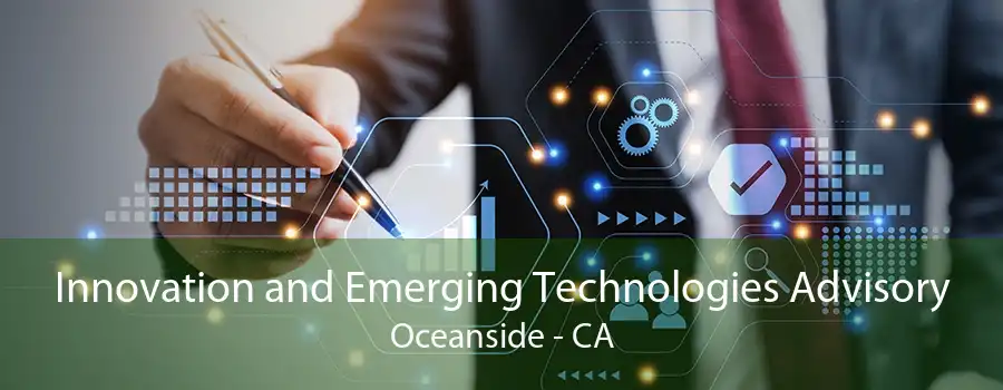 Innovation and Emerging Technologies Advisory Oceanside - CA