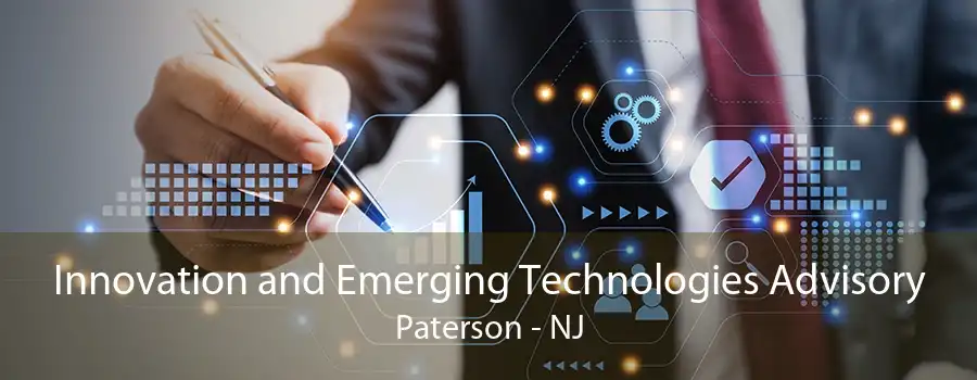 Innovation and Emerging Technologies Advisory Paterson - NJ