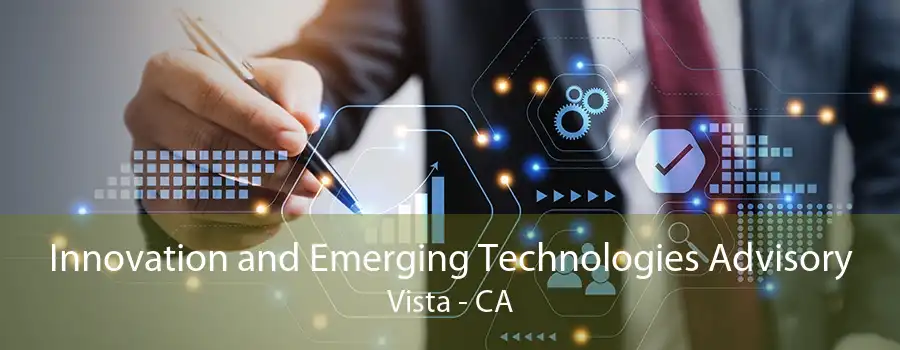 Innovation and Emerging Technologies Advisory Vista - CA