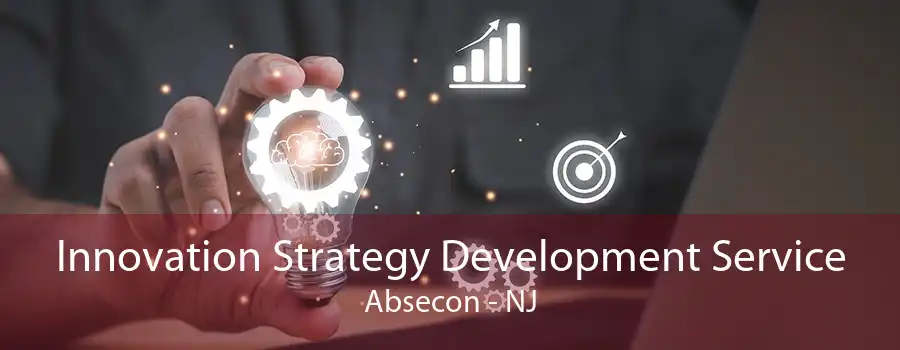 Innovation Strategy Development Service Absecon - NJ