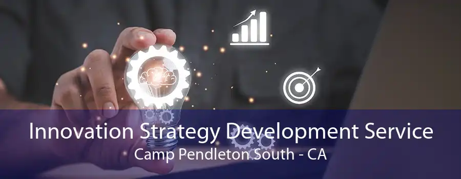 Innovation Strategy Development Service Camp Pendleton South - CA