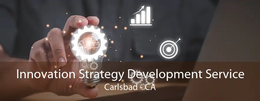 Innovation Strategy Development Service Carlsbad - CA