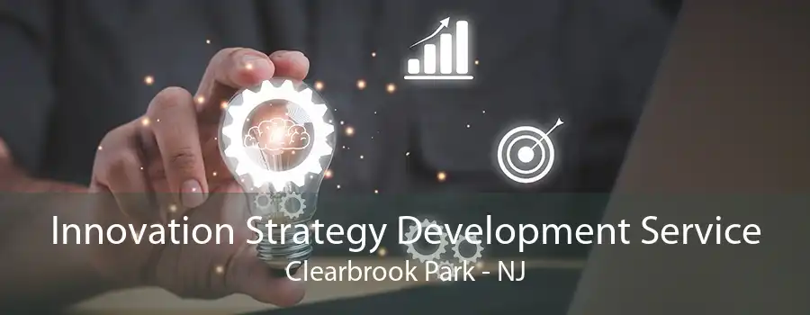 Innovation Strategy Development Service Clearbrook Park - NJ