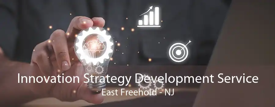 Innovation Strategy Development Service East Freehold - NJ